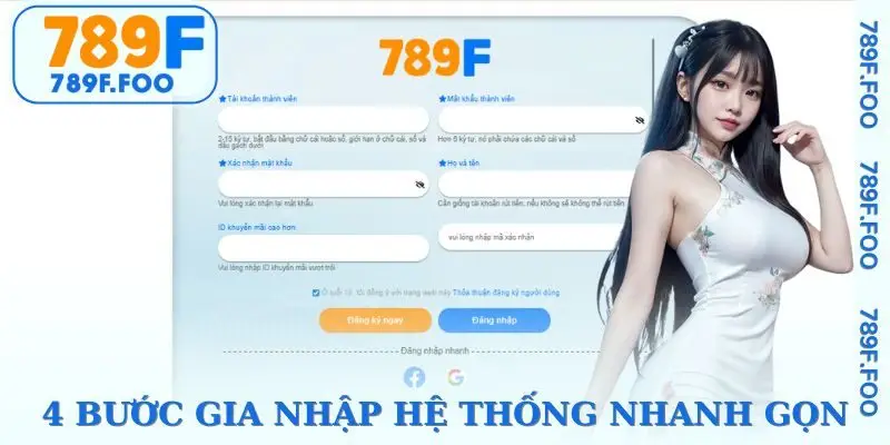 Chỉ với 4 bước đơn giản, hoàn tất đăng ký 789F trong vài phút